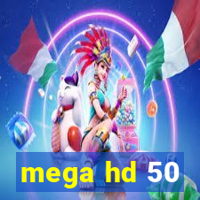 mega hd 50